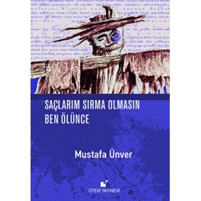 Saçlarım Sırma Olmasın Ben Ölünce Saçlarım Sırma Olmasın Ben Ölünce
