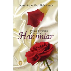 Peygamberimizin Çevresindeki Hanımlar Peygamberimizin Çevresindeki Hanımlar
