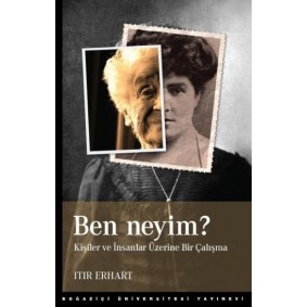 Ben Neyim? Kişiler ve İnsanlar Üzerine Bir Çalışma Ben Neyim? Kişiler ve İnsanlar Üzerine Bir Çalışma