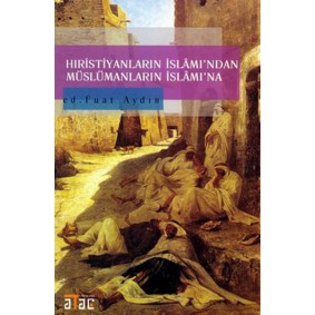 Hıristiyanların İslamından Müslümanların İslamına Hıristiyanların İslamından Müslümanların İslamına