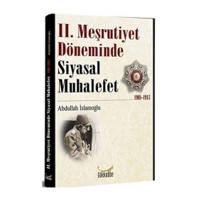 2. Meşrutiyet Döneminde Siyasal Muhalefet 1908-1913 2. Meşrutiyet Döneminde Siyasal Muhalefet 1908-1913