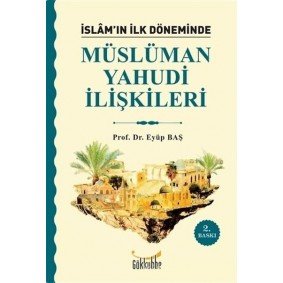 İslam’ın İlk Döneminde Müslüman - Yahudi İlişkileri İslam’ın İlk Döneminde Müslüman - Yahudi İlişkileri