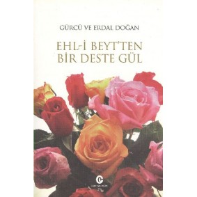 Ehl-i Beyt’ten Bir Deste Gül Ehl-i Beyt’ten Bir Deste Gül