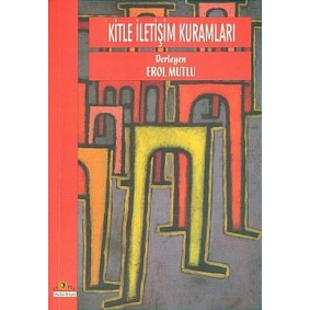 Kitle İletişim Kuramları Kitle İletişim Kuramları