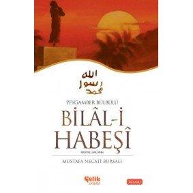 Hz. Bilal-i Habeşi Peygamber Bülbülü Hz. Bilal-i Habeşi Peygamber Bülbülü