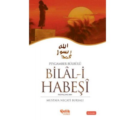 Hz. Bilal-i Habeşi Peygamber Bülbülü