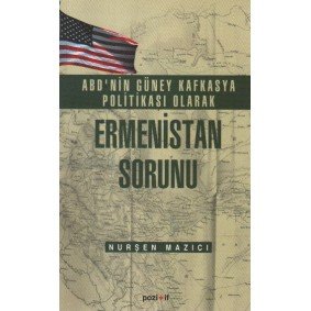 ABD'nin Güney Kafkasya Politikası olarak Ermenistan Sorunu ABD'nin Güney Kafkasya Politikası olarak Ermenistan Sorunu