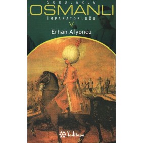 Sorularla Osmanlı İmparatorluğu 5 Sorularla Osmanlı İmparatorluğu 5