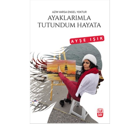 Ayaklarımla Tutundum Hayata