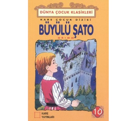 Çocuk Klasikleri 10 - Büyülü Şato