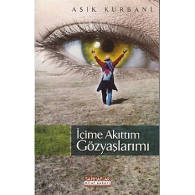 İçime Akıttım Gözyaşlarımı İçime Akıttım Gözyaşlarımı