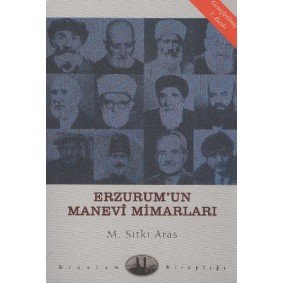 Erzurum'un Manevi Mimarları Erzurum'un Manevi Mimarları
