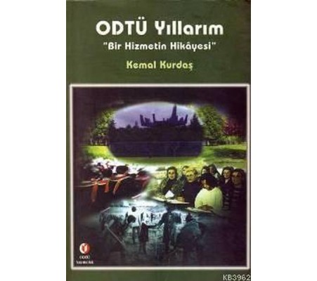 ODTÜ Yıllarım Bir Hizmetin Hikayesi