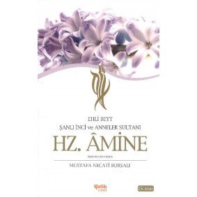 Ehli Beyt Şanlı İnci ve Anneler Sultanı Hz. Amine Ehli Beyt Şanlı İnci ve Anneler Sultanı Hz. Amine