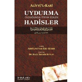 Uydurma Olduğunda İttifak Edilen Hadisler / Aliyyü'l-Kari Uydurma Olduğunda İttifak Edilen Hadisler / Aliyyü'l-Kari