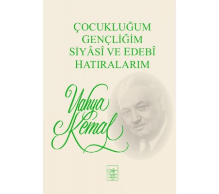 Çocukluğum, Gençliğim, Siyasi ve Edebi Hatıralarım