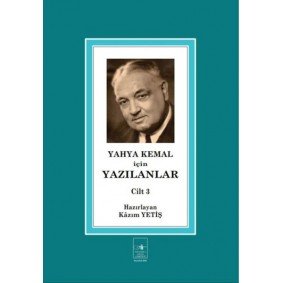 Yahya Kemal İçin Yazılanlar Cilt 3 Yahya Kemal İçin Yazılanlar Cilt 3