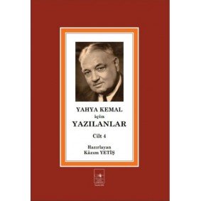 Yahya Kemal İçin Yazılanlar Cilt 4 Yahya Kemal İçin Yazılanlar Cilt 4