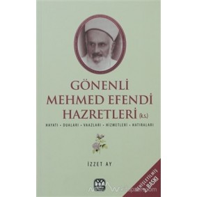 Gönenli Mehmet Efendi Hayatı, Duaları, Vaazları, Hizmetleri, Hatıraları Gönenli Mehmet Efendi Hayatı, Duaları, Vaazları, Hizmetleri, Hatıraları