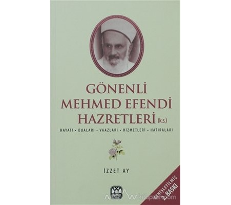 Gönenli Mehmet Efendi  Hayatı, Duaları, Vaazları, Hizmetleri, Hatıraları