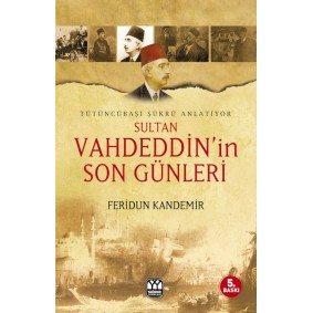 Sultan Vahdeddin’in Son Günleri Sultan Vahdeddin’in Son Günleri