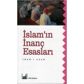 İslam'ın İnanç Esasları İslam'ın İnanç Esasları