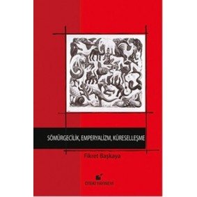 Sömürgecilik, Emperyalizm, Küreselleşme Sömürgecilik, Emperyalizm, Küreselleşme