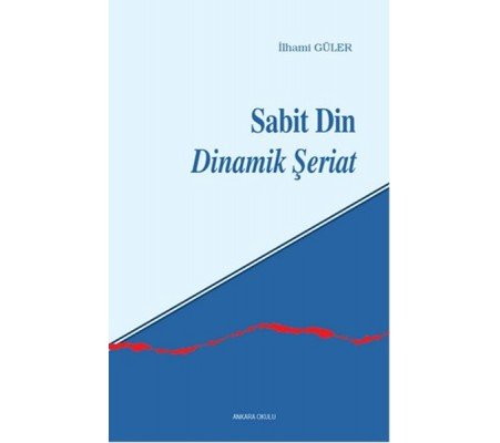 Sabit Din Dinamik Şeriat Sabit Din Dinamik Şeriat