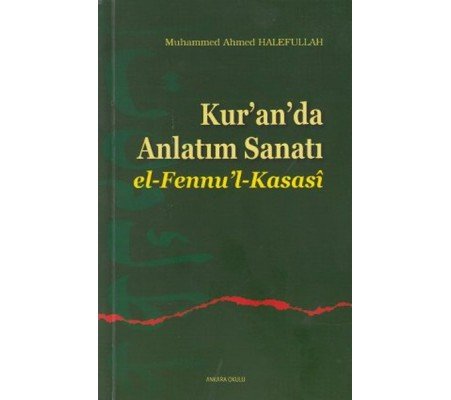 Kur'an'da Anlatım Sanatı El-Fennu'l-Kasasi Kur'an'da Anlatım Sanatı El-Fennu'l-Kasasi