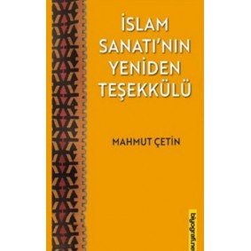 İslam Sanatının Yeniden Teşekkülü İslam Sanatının Yeniden Teşekkülü