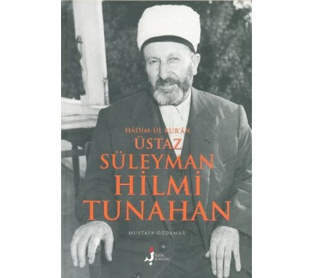 Süleyman Hilmi Tunahan Hadimül Kuran Üstaz