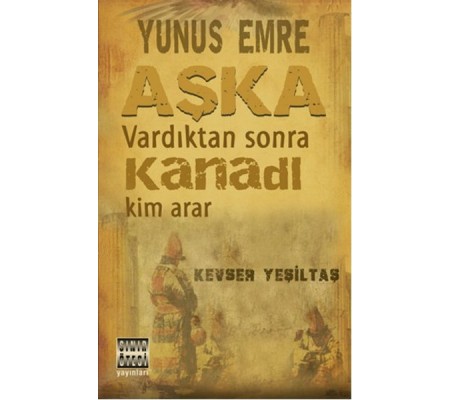 Yunus Emre Aşka Vardıktan Sonra Kanadı