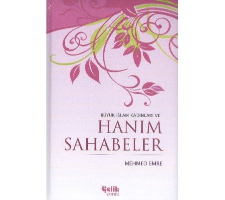 Büyük İslam Kadınları ve Hanım Sahabeler (Ciltli) Büyük İslam Kadınları ve Hanım Sahabeler (Ciltli)