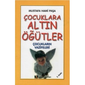 Çocuklara Altın Öğütler Çocuklara Altın Öğütler