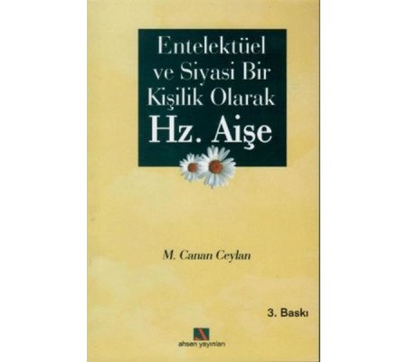 Entellektüel ve Siyasi Bir Kişilik Olarak Hz. Aişe