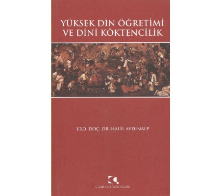 Yüksek Din Öğretimi ve Dini Köktencilik