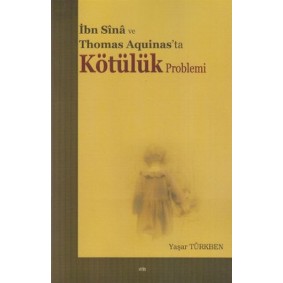 İbn Sina ve Thomas Aquinas'ta Kötülük Problemi İbn Sina ve Thomas Aquinas'ta Kötülük Problemi
