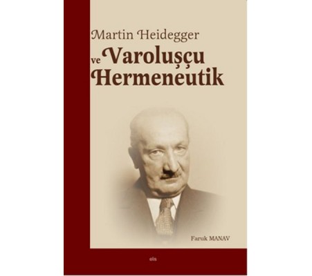 Martin Heidegger ve Varoluşçu Hermeneutik