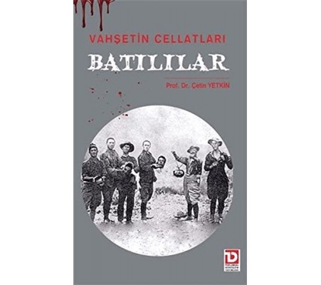 Vahşetin Cellatları Batılılar