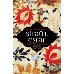 Şifaü'l Esrar Sufi Yolunun Sırları Şifaü'l Esrar Sufi Yolunun Sırları