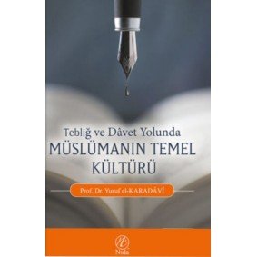 Tebliğ ve Davet Yolunda Müslümanın Temel Kültürü Tebliğ ve Davet Yolunda Müslümanın Temel Kültürü