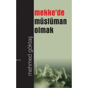 Mekkede Müslüman Olmak Mekkede Müslüman Olmak