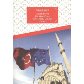 Cumhuriyet Türkiyesi'nde Bir Mesele Olarak İslam 1 Cumhuriyet Türkiyesi'nde Bir Mesele Olarak İslam 1