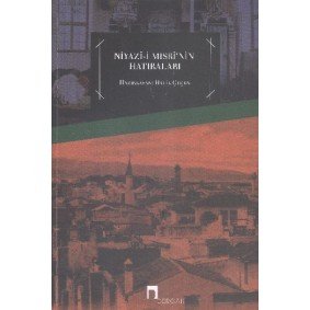 Niyazı-i Mısri'nin Hatıraları Niyazı-i Mısri'nin Hatıraları