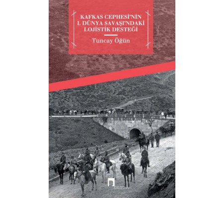 Kafkas Cephesi'nin  I. Dünya Savaşı'ndaki Lojistik Desteği