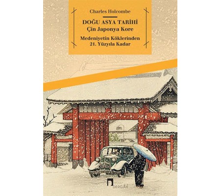 Doğu Asya Tarihi - Çin Japonya Kore - Medeniyetin Köklerinden 21. Yüzyıla Kadar