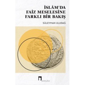 İslam'da Faiz Meselesine Yeni Bir Bakış İslam'da Faiz Meselesine Yeni Bir Bakış