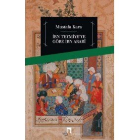 İbni Teymiye'ye Göre İbn Arabi İbni Teymiye'ye Göre İbn Arabi
