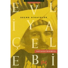 Evliya Çelebi Seyahatnamesi - Seçme Hikayeler Evliya Çelebi Seyahatnamesi - Seçme Hikayeler