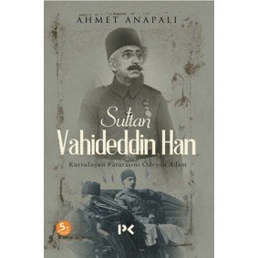 Sultan Vahideddin Han Sultan Vahideddin Han